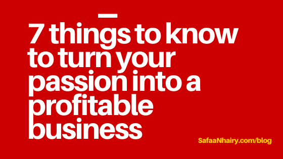 7 things to know to turn your passion into a profitable business